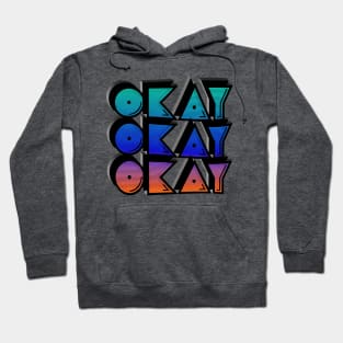 Okay Okay Okay / Typographic Retro 80s Street Art Design Hoodie